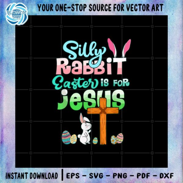funny-easter-day-silly-rabbit-easter-is-for-jesus-christians-svg