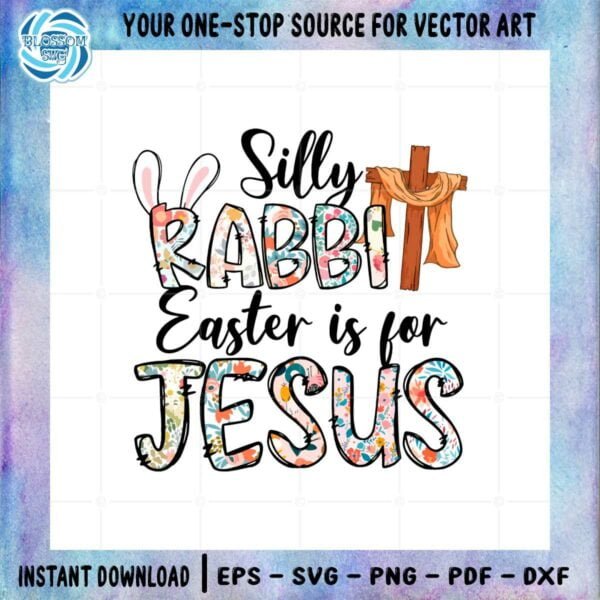 floral-silly-rabbit-easter-is-for-jesus-svg-for-cricut-sublimation-files