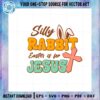 christian-easter-day-silly-rabbit-easter-is-for-jesus-svg-cutting-files