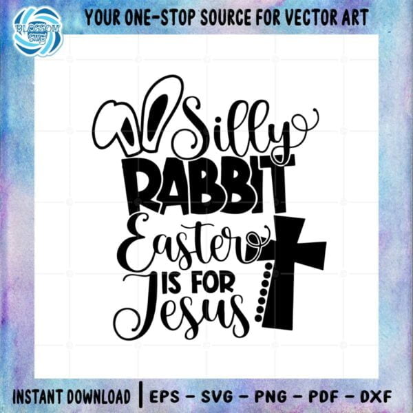 silly-rabbit-easter-is-for-jesus-christian-cross-svg-cutting-files