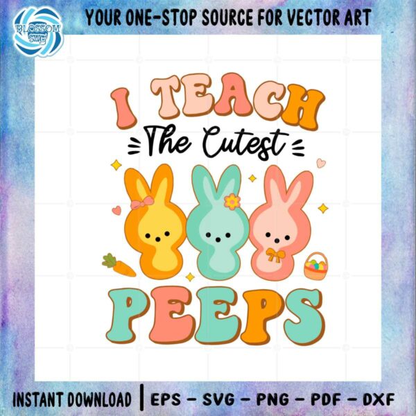 i-teach-the-cutest-peeps-funny-bunny-teacher-svg-cutting-files