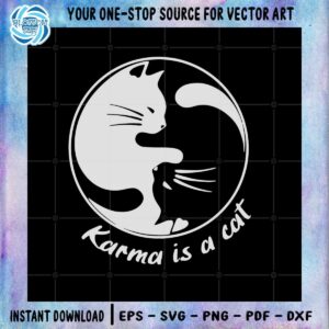 Karma Is A Cat Me And Karma Vibe Like That SVG Cutting Files