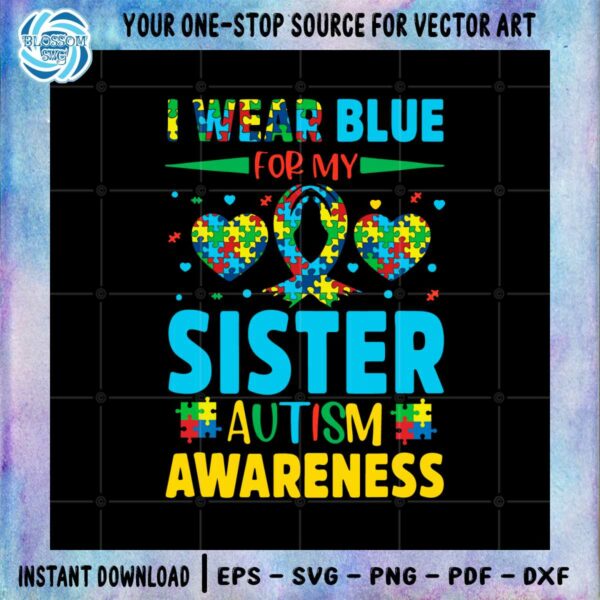 i-wear-blue-for-my-autism-sister-autism-awareness-svg