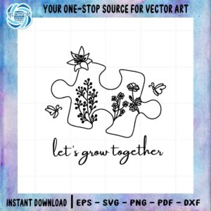 Let's Grow Together Autism Puzzle SVG Graphic Designs Files