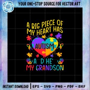 a-big-piece-of-my-heart-has-autism-and-hes-my-grandson-svg