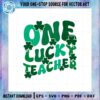 one-lucky-teacher-retro-vintage-st-patricks-day-teacher-svg