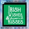 irish-wishes-and-shamrock-kisses-funny-st-patricks-day-svg