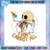 i-dont-carrot-all-easter-skeleton-svg-graphic-designs-files