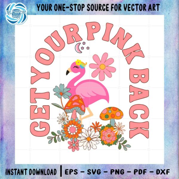 Get Your Pink Back Pink Flamingo Mama SVG Cutting Files