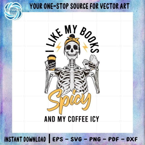 i-like-my-books-spicy-and-my-coffee-icy-funny-bookish-skeleton-svg