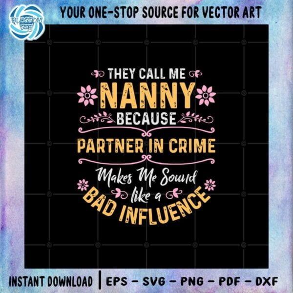 they-call-me-nanny-because-partner-in-crime-svg-cutting-files