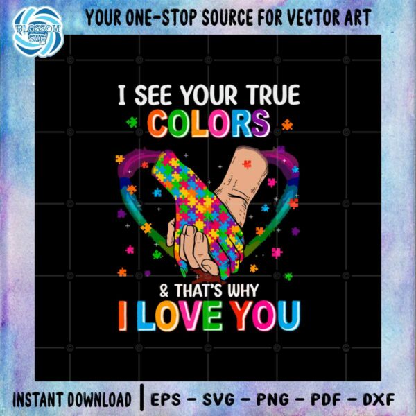 i-see-your-true-colors-and-thats-why-i-love-you-autism-awareness-svg