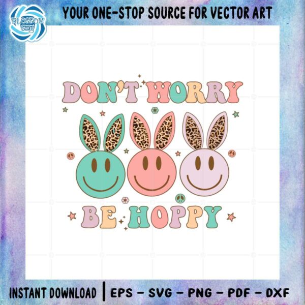 dont-worry-be-hoppy-easter-bunny-funny-easter-smiley-face-bunny-ear-svg