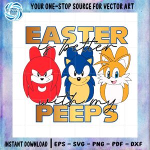 easter-is-better-with-my-peeps-sonic-and-friend-easter-peeps-svg