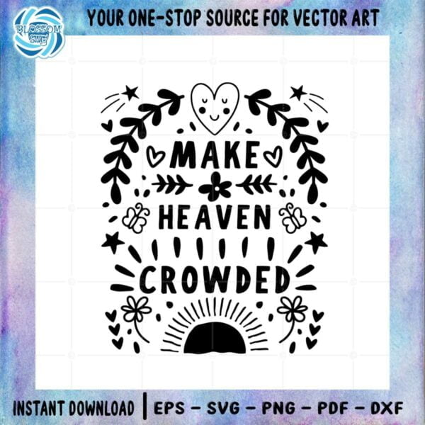 make-heaven-crowded-christian-quote-svg-graphic-designs-files