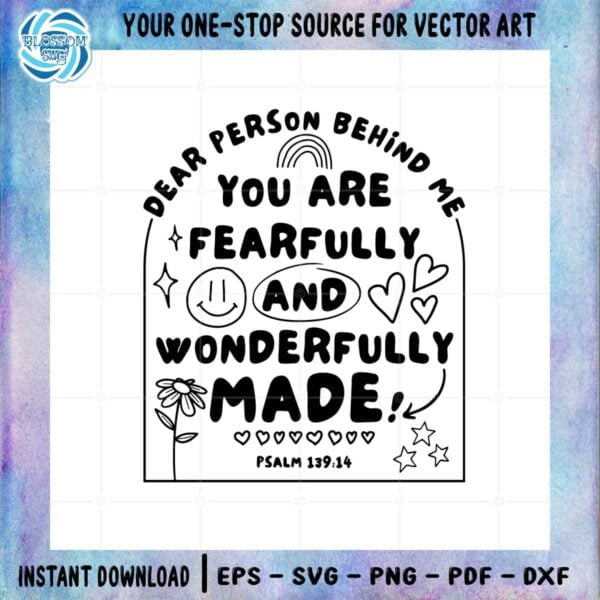 dear-person-behind-me-you-are-fearfully-and-wonderfully-made-svg