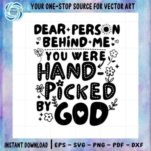dear-person-behind-me-you-were-hand-picked-by-god-svg