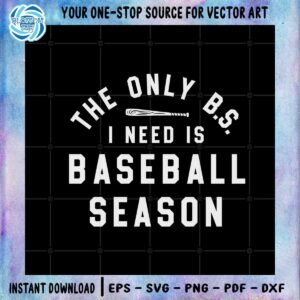 the-only-bs-i-need-is-baseball-season-svg-graphic-designs-files