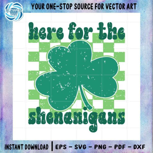 Here For The Shenanigans Lucky Shamrock Svg Cutting Files