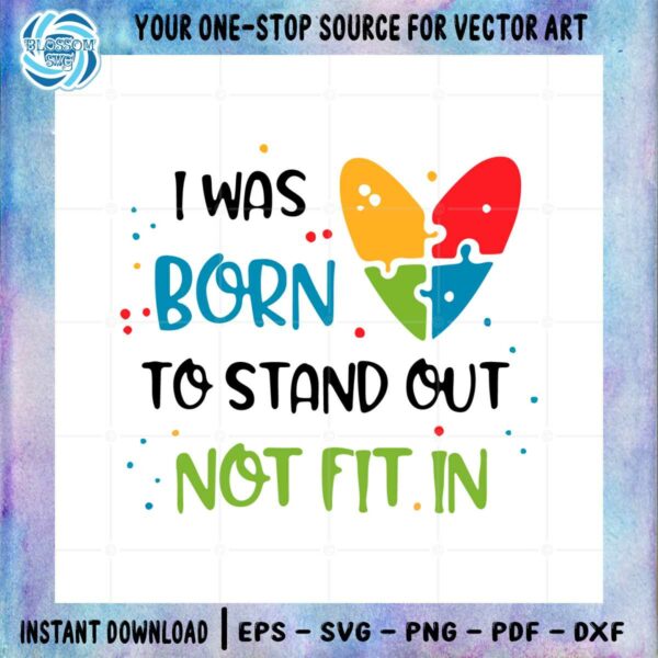 autism-awareness-i-was-born-to-stand-out-not-fit-in-svg