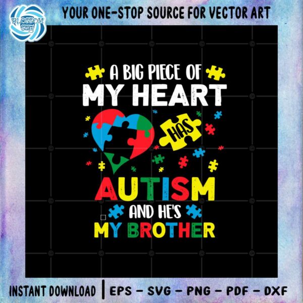 a-big-piece-of-my-heart-has-autism-and-hes-my-brother-svg