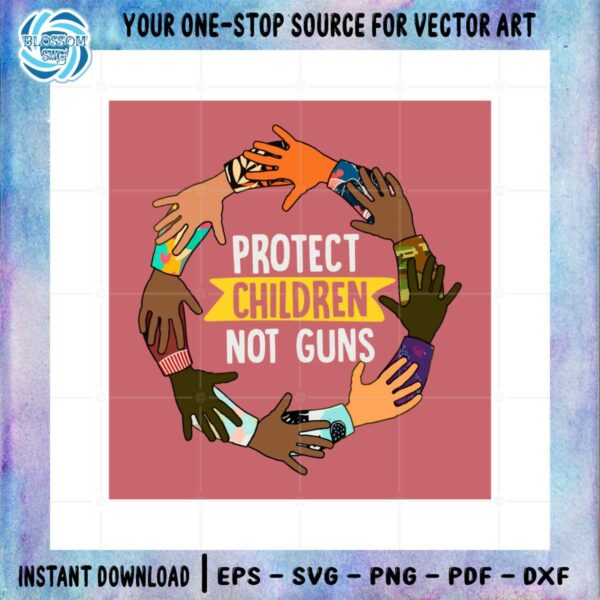 Protect Children Not Guns Gun Control SVG Cutting Files