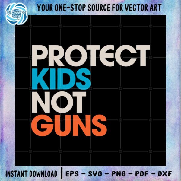 Protect Kids Not Guns Thoughts And Prayers Policy Change Svg