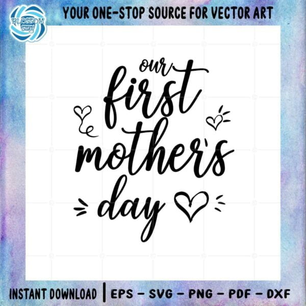 our-first-mothers-day-happy-mothers-day-svg-cutting-files