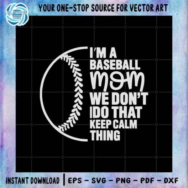i-am-a-baseball-mom-we-dont-do-that-keep-calm-thing-svg