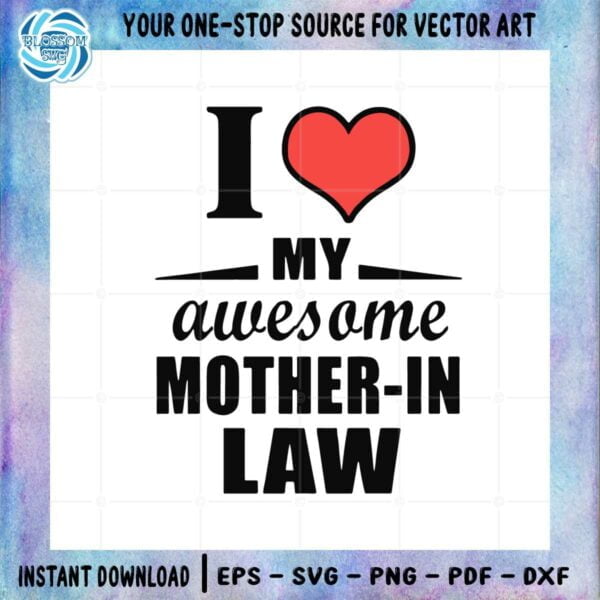 I Love My Awesome Mother In Law Svg Graphic Designs Files