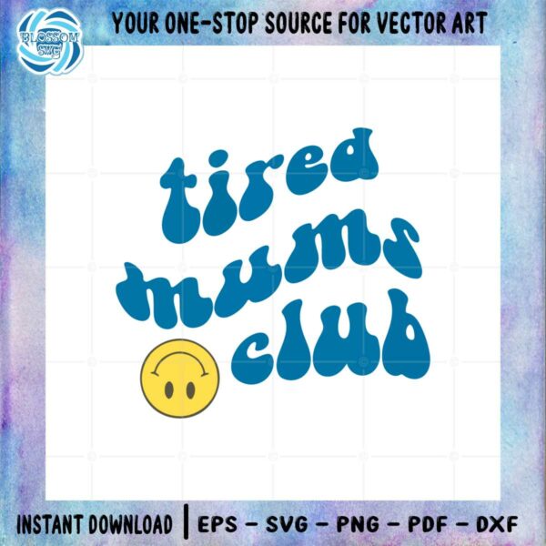 tired-mums-club-mothers-day-smiley-face-svg-cutting-files