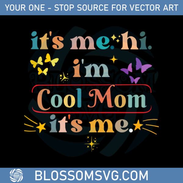 Its Me Hi Im The Cool Mom Its Me Swiftie Mom SVG Cutting Files