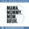 mama-mommy-mom-bruh-funny-mom-svg-cutting-files