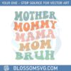 mother-mommy-mama-mom-bruh-retro-mothers-day-svg