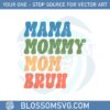 retro-funny-mothers-day-mama-mommy-mom-bruh-svg