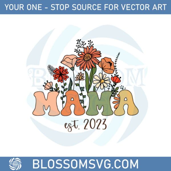 mama-wildflowers-est-2023-svg-for-cricut-sublimation-files