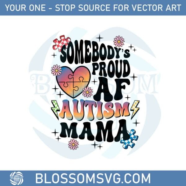 somebodys-proud-af-autism-mama-autism-mom-svg-cutting-files