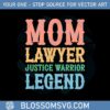 lawyer-mom-mom-lawyer-justice-warrior-legend-svg-cutting-files