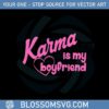 karma-is-my-boyfriend-funny-couple-svg-graphic-designs-files