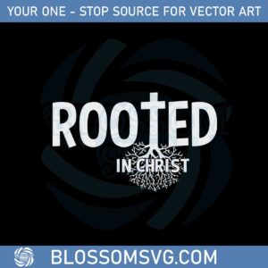 rooted-in-christ-christian-roots-best-design-svg-digital-files