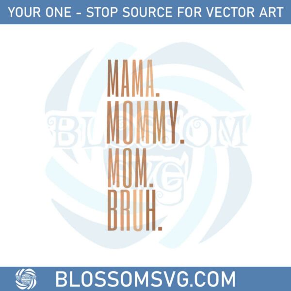 Mama Mommy Mom Bruh Mothers Day Trendy Svg Cutting Files
