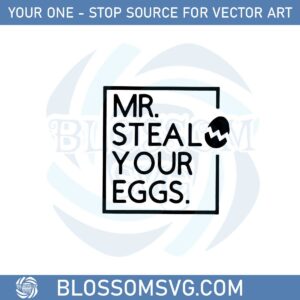mr-steal-your-eggs-funny-easter-egg-svg-graphic-designs-files
