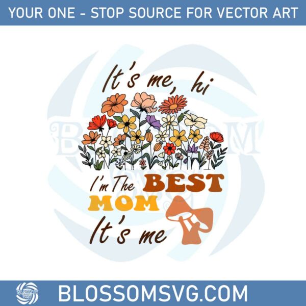 mothers-day-its-me-hi-im-the-best-mom-its-me-svg-cutting-files