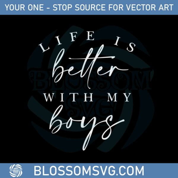 life-is-better-with-my-boys-happy-mothers-day-svg-cutting-files