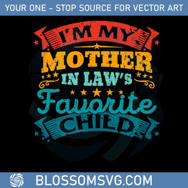 im-my-mother-in-laws-favorite-child-funny-mothers-day-svg