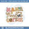 retro-groovy-mama-needs-coffee-best-design-svg-digital-files