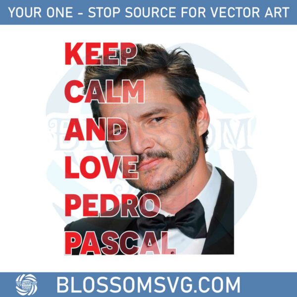keep-calm-and-love-pedro-pascal-png-for-cricut-sublimation-files