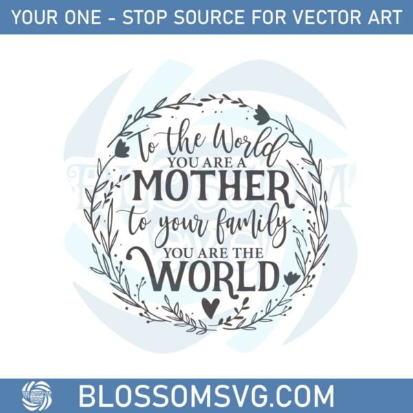 to-the-world-you-are-a-mother-mothers-day-wreath-svg