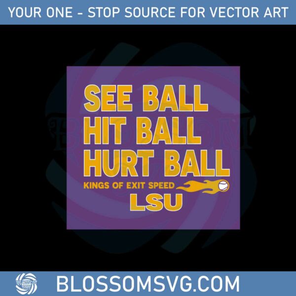 lsu-baseball-see-ball-hit-ball-hurt-ball-svg-graphic-designs-files