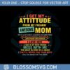 i-get-my-attitude-mothers-day-svg-mothers-day-quote-svg